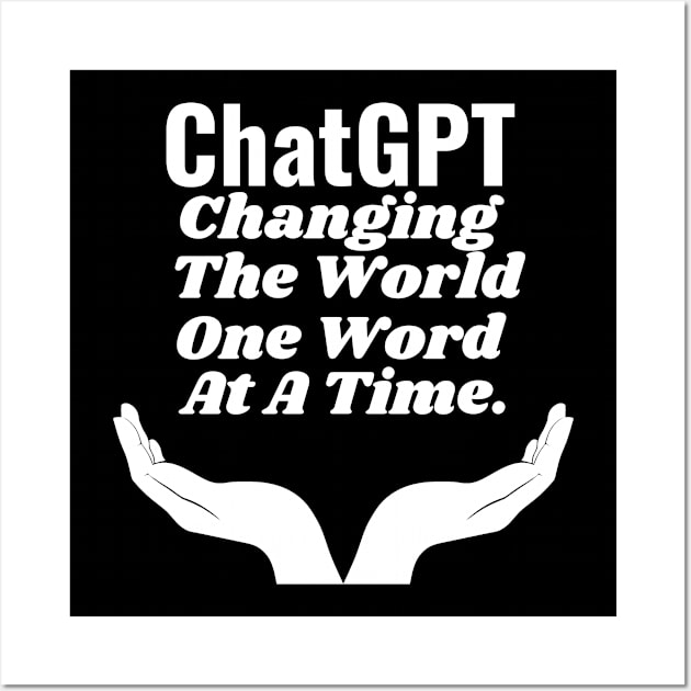 ChatGPT Changing the world one word at a time Wall Art by Aspectartworks